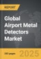 Airport Metal Detectors - Global Strategic Business Report - Product Thumbnail Image