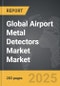 Airport Metal Detectors Market - Global Strategic Business Report - Product Thumbnail Image