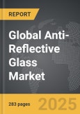 Anti-Reflective Glass - Global Strategic Business Report- Product Image