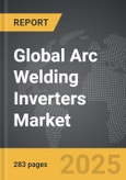 Arc Welding Inverters - Global Strategic Business Report- Product Image