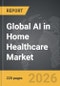 AI in Home Healthcare - Global Strategic Business Report - Product Image