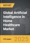 Artificial Intelligence in Home Healthcare - Global Strategic Business Report - Product Thumbnail Image