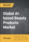 AI-based Beauty Products - Global Strategic Business Report - Product Thumbnail Image