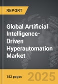 Artificial Intelligence-Driven Hyperautomation - Global Strategic Business Report- Product Image
