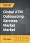 ATM Outsourcing Services Market - Global Strategic Business Report - Product Thumbnail Image
