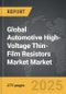 Automotive High-Voltage Thin-Film Resistors Market - Global Strategic Business Report - Product Thumbnail Image