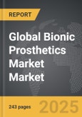 Bionic Prosthetics Market - Global Strategic Business Report- Product Image