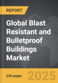 Blast Resistant and Bulletproof Buildings - Global Strategic Business Report- Product Image
