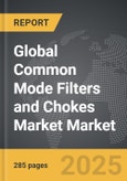 Common Mode Filters and Chokes Market - Global Strategic Business Report- Product Image
