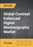 Contrast Enhanced Digital Mammography - Global Strategic Business Report- Product Image