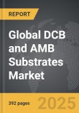 DCB and AMB Substrates - Global Strategic Business Report- Product Image