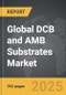 DCB and AMB Substrates - Global Strategic Business Report - Product Thumbnail Image