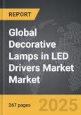Decorative Lamps in LED Drivers Market - Global Strategic Business Report- Product Image