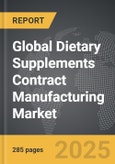 Dietary Supplements Contract Manufacturing - Global Strategic Business Report- Product Image
