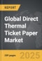Direct Thermal Ticket Paper - Global Strategic Business Report - Product Thumbnail Image