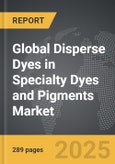 Disperse Dyes in Specialty Dyes and Pigments - Global Strategic Business Report- Product Image