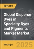 Disperse Dyes in Specialty Dyes and Pigments Market - Global Strategic Business Report- Product Image