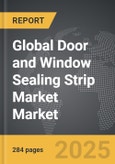 Door and Window Sealing Strip Market - Global Strategic Business Report- Product Image