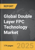 Double Layer FPC Technology - Global Strategic Business Report- Product Image