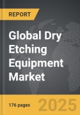 Dry Etching Equipment - Global Strategic Business Report- Product Image