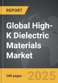 High-K Dielectric Materials - Global Strategic Business Report- Product Image