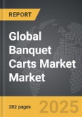 Banquet Carts Market - Global Strategic Business Report- Product Image