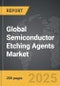 Semiconductor Etching Agents - Global Strategic Business Report - Product Thumbnail Image