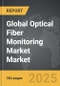 Optical Fiber Monitoring Market - Global Strategic Business Report - Product Image