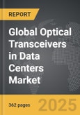 Optical Transceivers in Data Centers - Global Strategic Business Report- Product Image