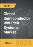 Semiconductor Wet Etch Systems - Global Strategic Business Report- Product Image