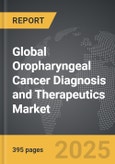 Oropharyngeal Cancer Diagnosis and Therapeutics - Global Strategic Business Report- Product Image