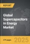 Supercapacitors in Energy - Global Strategic Business Report - Product Thumbnail Image