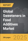Sweeteners in Food Additives - Global Strategic Business Report- Product Image