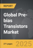 Pre-bias Transistors - Global Strategic Business Report- Product Image