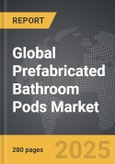 Prefabricated Bathroom Pods - Global Strategic Business Report- Product Image