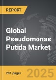 Pseudomonas Putida - Global Strategic Business Report- Product Image