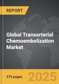 Transarterial Chemoembolization - Global Strategic Business Report- Product Image