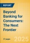 Beyond Banking for Consumers: The Next Frontier - Product Thumbnail Image