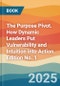 The Purpose Pivot. How Dynamic Leaders Put Vulnerability and Intuition into Action. Edition No. 1 - Product Image