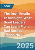 The Devil Emails at Midnight. What Good Leaders Can Learn From Bad Bosses. Edition No. 1- Product Image