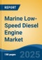 Marine Low-Speed Diesel Engine Market - Global Industry Size, Share, Trends, Opportunity, and Forecast, 2020-2030F - Product Thumbnail Image