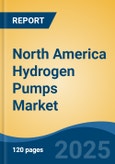 North America Hydrogen Pumps Market, By Country, Competition, Forecast and Opportunities 2020-2030F- Product Image
