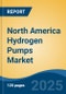 North America Hydrogen Pumps Market, By Country, Competition, Forecast and Opportunities 2020-2030F - Product Thumbnail Image