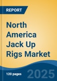 North America Jack Up Rigs Market, By Country, Competition, Forecast and Opportunities 2020-2030F- Product Image