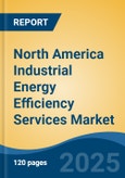 North America Industrial Energy Efficiency Services Market, By Country, Competition, Forecast and Opportunities 2020-2030F- Product Image