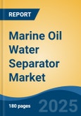 Marine Oil Water Separator Market - Global Industry Size, Share, Trends, Opportunity, and Forecast, 2020-2030F- Product Image