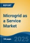 Microgrid as a Service Market - Global Industry Size, Share, Trends, Opportunity, and Forecast, 2020-2030F - Product Thumbnail Image