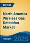 North America Wireless Gas Detection Market, By Country, Competition, Forecast and Opportunities 2020-2030F - Product Thumbnail Image