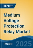Medium Voltage Protection Relay Market - Global Industry Size, Share, Trends, Opportunity, and Forecast, 2020-2030F- Product Image