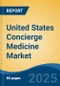 United States Concierge Medicine Market, By Region, Competition, Forecast & Opportunities, 2020-2030F - Product Image